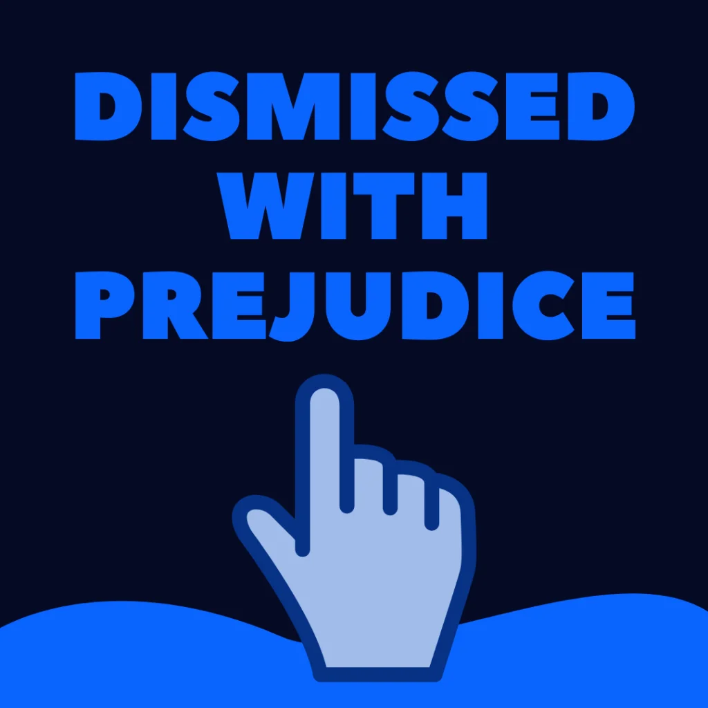Dismissed With Prejudice Explained: Know Your Rights