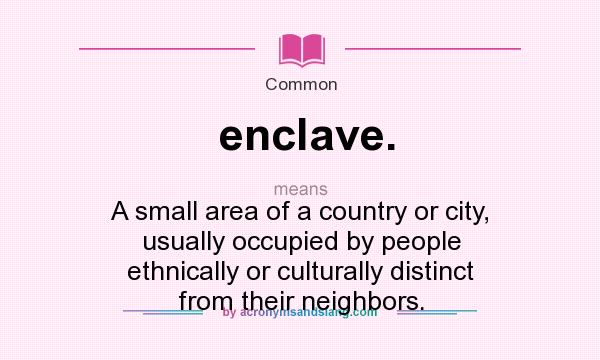 Enclave Definition Guide: Understand Territory Enclave Definition Guide: Understand Territory