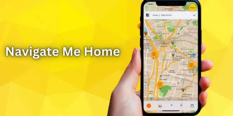 Home Navigate Me Home